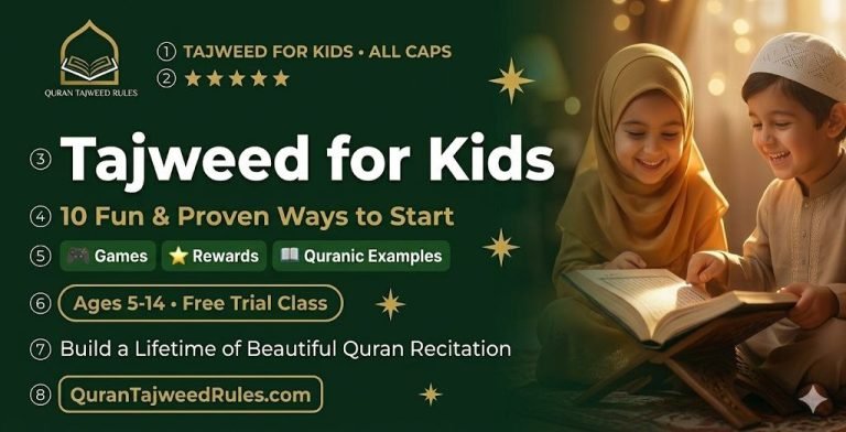 Tajweed for Kids: 10 Fun and Proven Ways to Start Learning That Will Joyfully Build Your Child’s Quran Recitation for Life