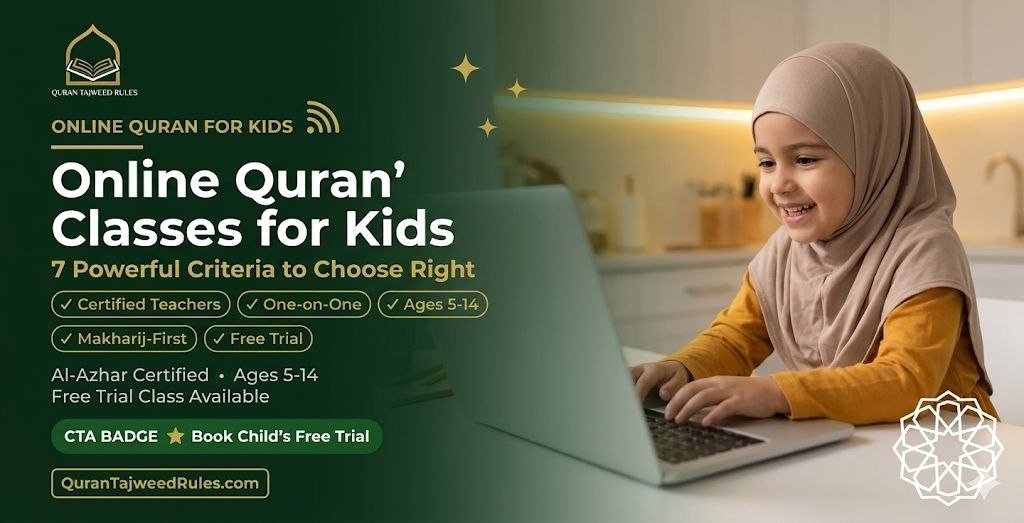 Online Quran Classes for Kids: 7 Powerful Criteria Every Parent Must Know to Choose the Right Academy
