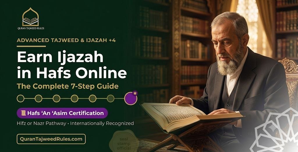 How to Earn Ijazah in Hafs Online: The Complete 7-Step Guide That Will Powerfully Certify Your Quran Recitation